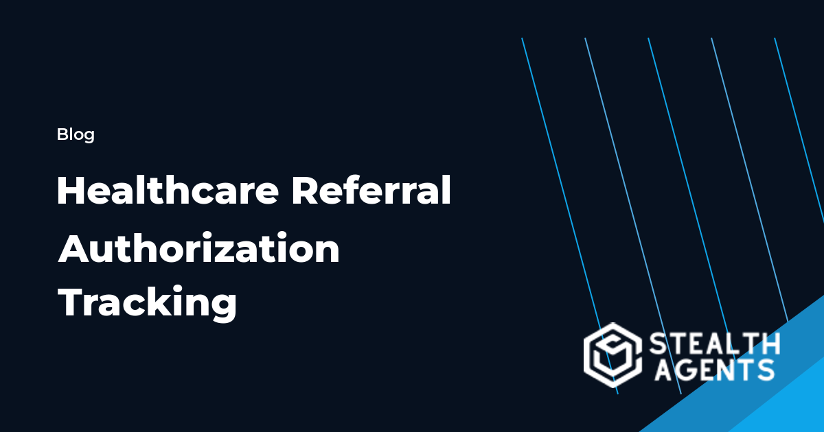 Healthcare Referral Authorization Tracking workflow guide
