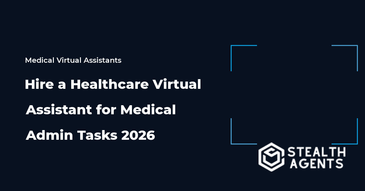 Hire a Healthcare Virtual Assistant for Medical Admin Tasks 2026