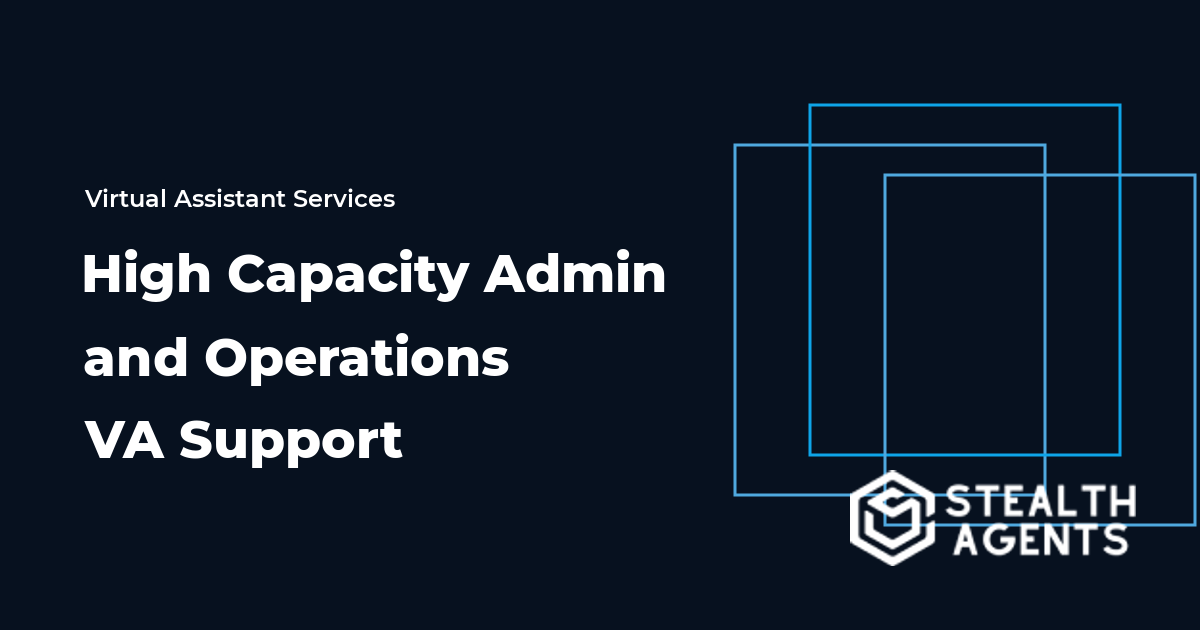 High Capacity Admin and Operations VA Support