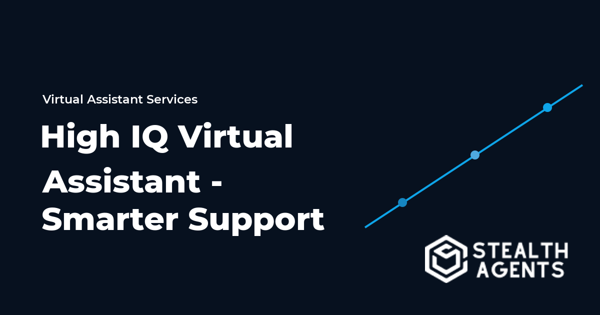 High IQ Virtual Assistant - Smarter Support