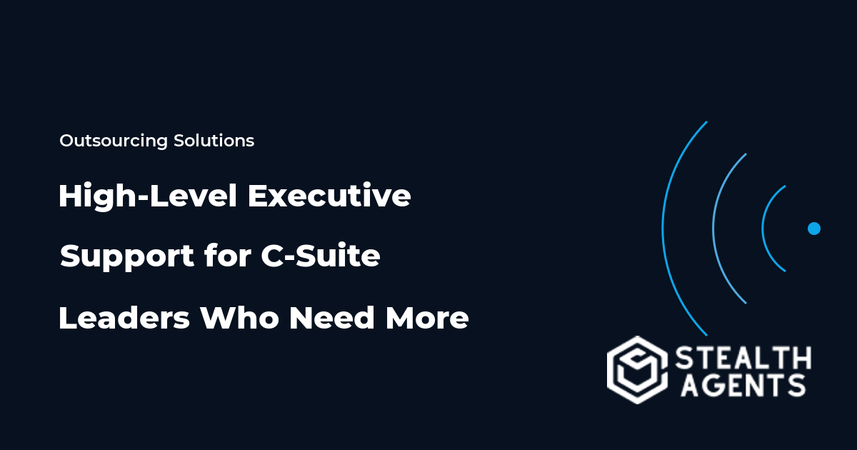 High-Level Executive Support for C-Suite Leaders Who Need More