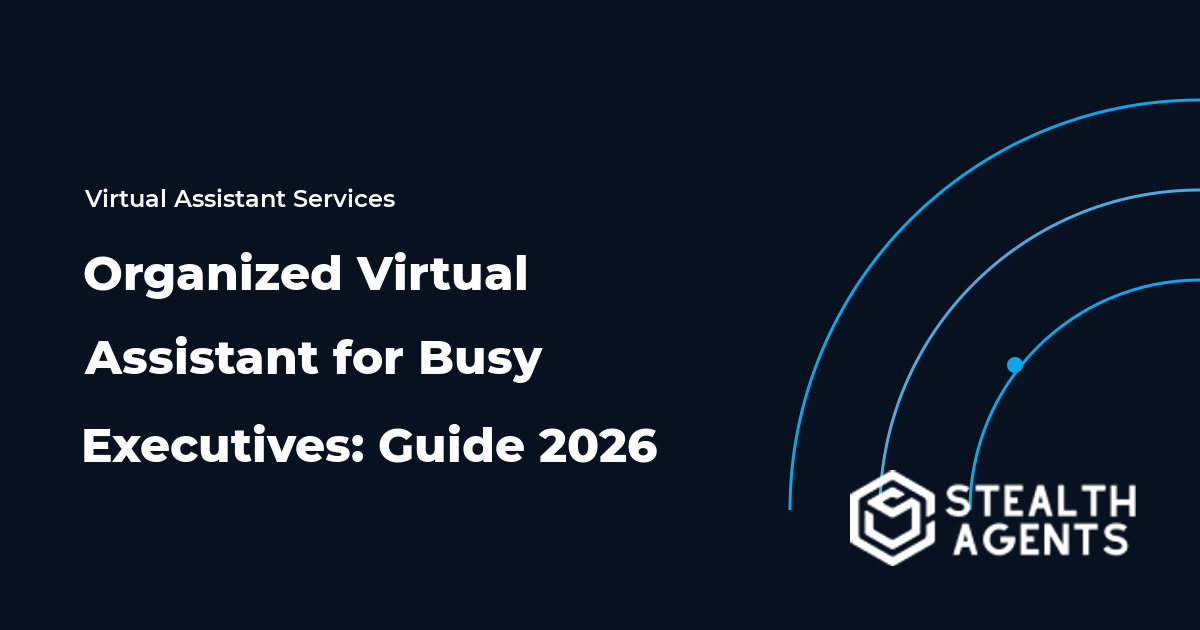 Organized Virtual Assistant for Busy Executives: Guide 2026