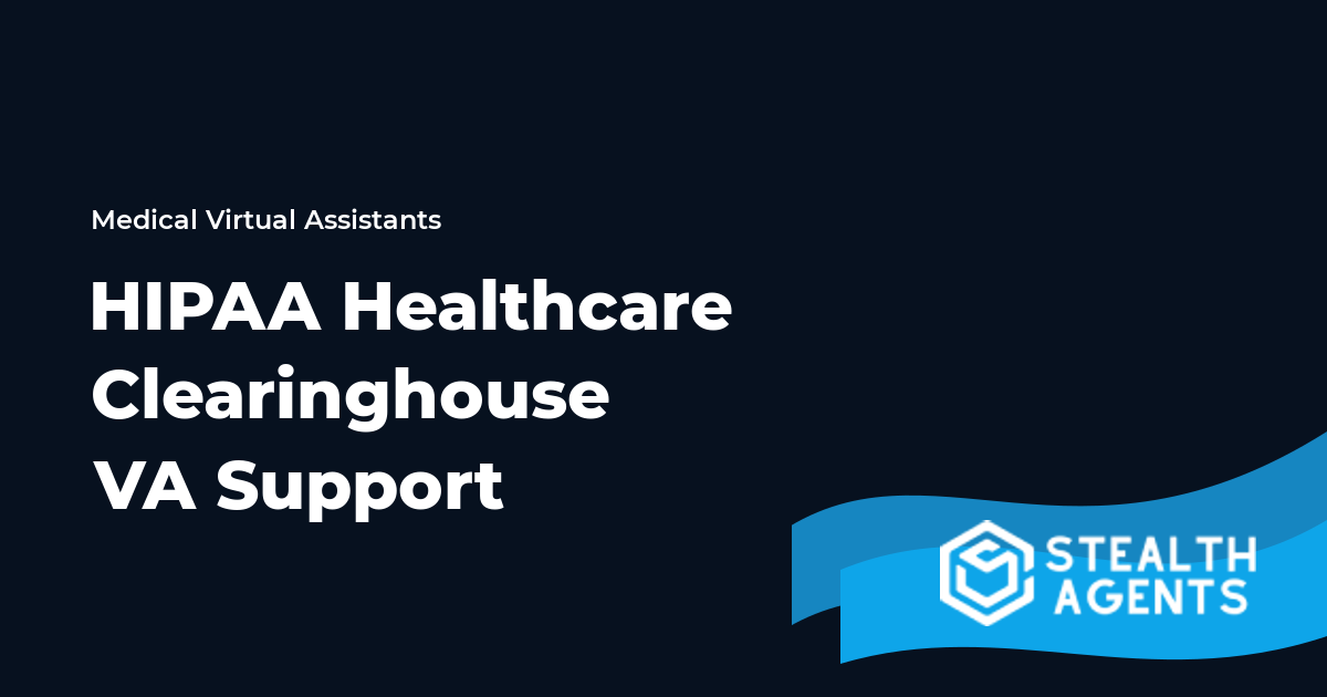 HIPAA-Compliant Healthcare Clearinghouse Virtual Assistant Support