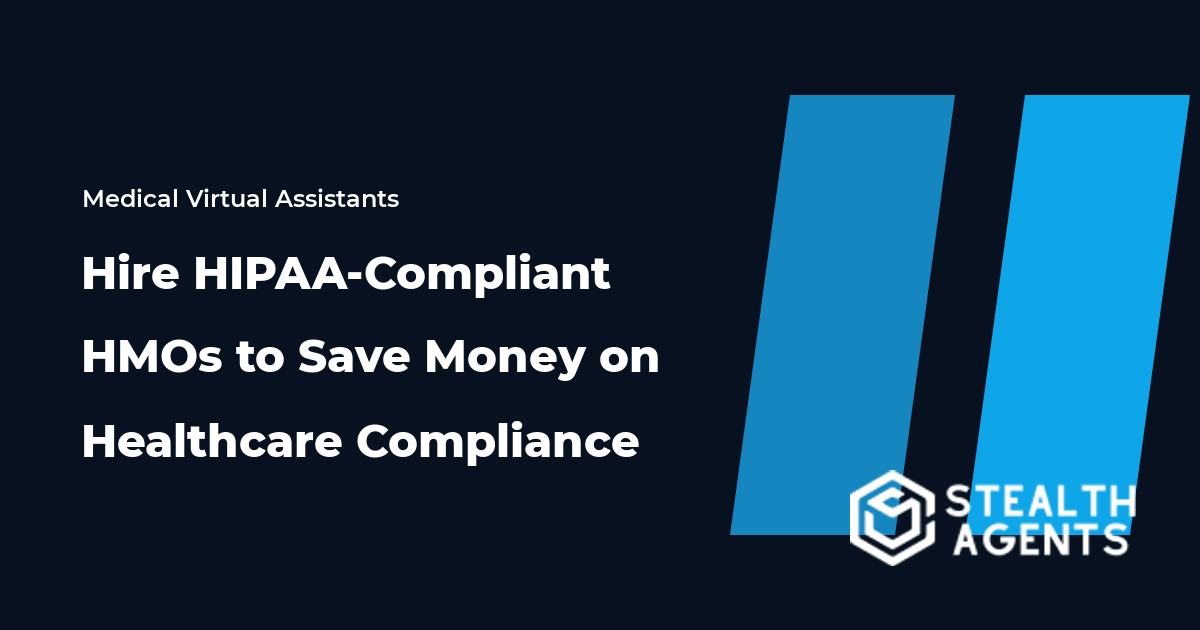 Hire HIPAA-Compliant HMOs to Save Money on Healthcare Compliance