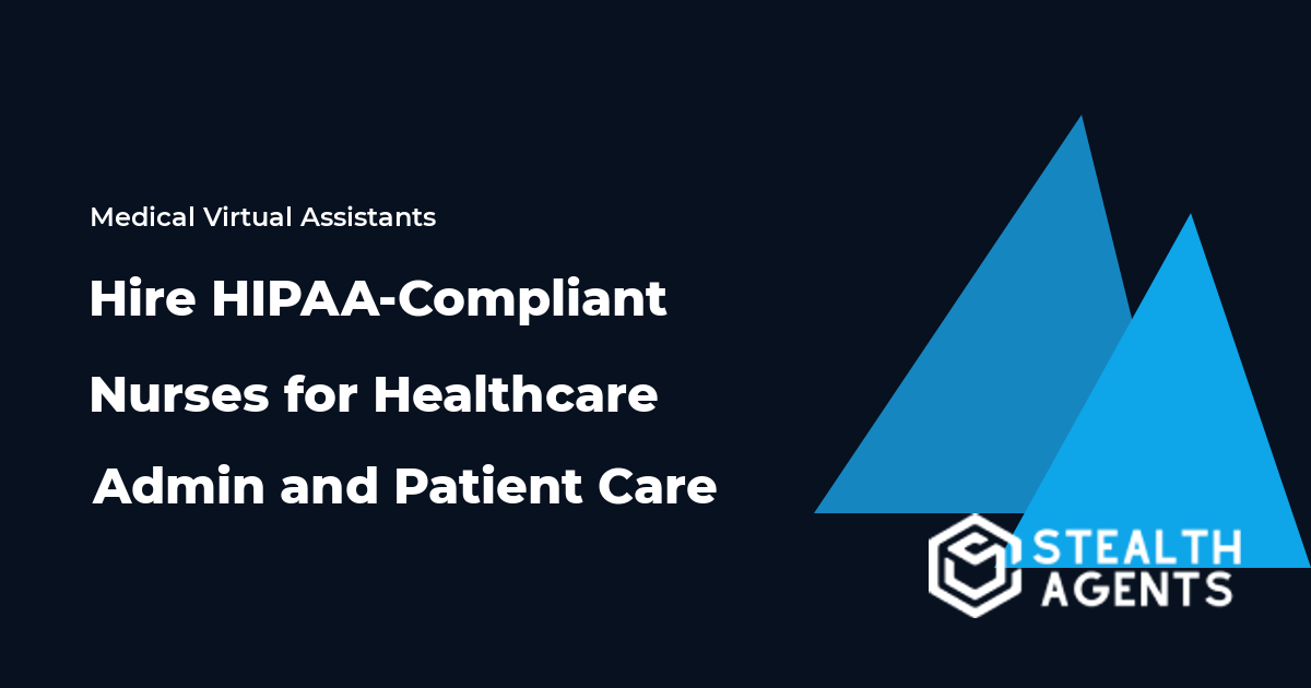 Hire HIPAA-Compliant Nurses for Healthcare Admin and Patient Care