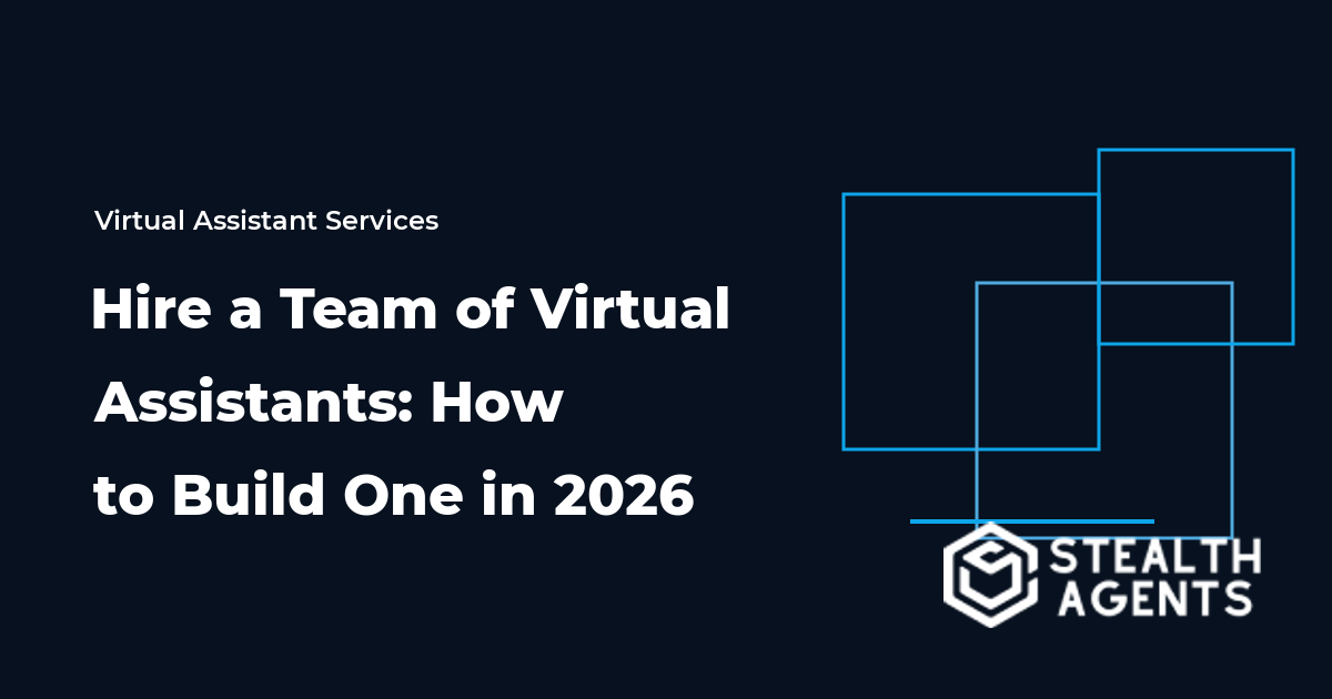 Hire a Team of Virtual Assistants: How to Build One in 2026