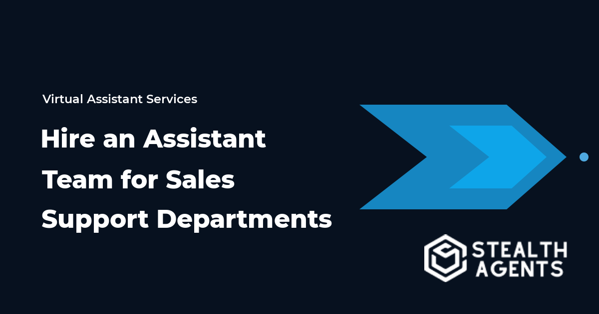 Hire an Assistant Team for Sales Support Departments