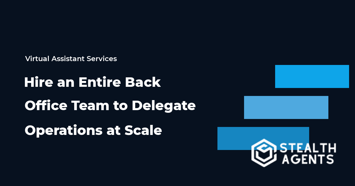 Hire an Entire Back Office Team to Delegate Operations at Scale