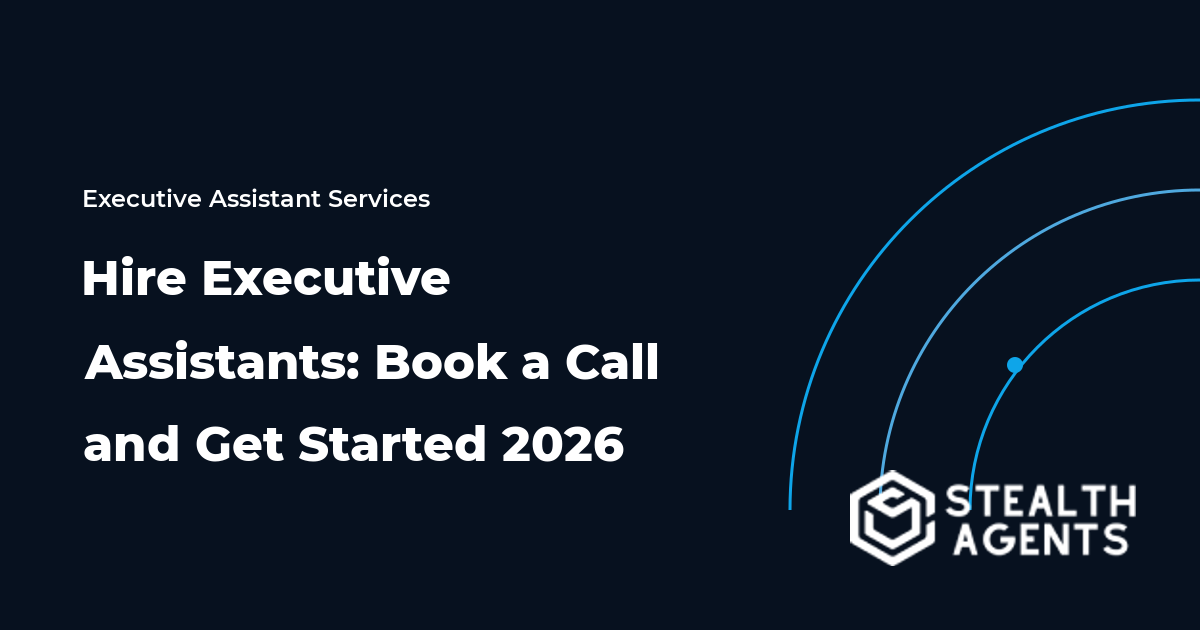 Hire Executive Assistants: Book a Call and Get Started 2026
