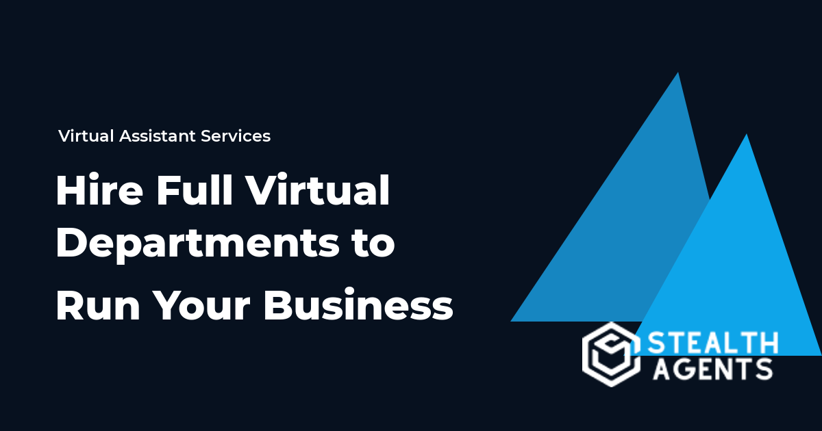Hire Full Virtual Departments to Run Your Business Without Office