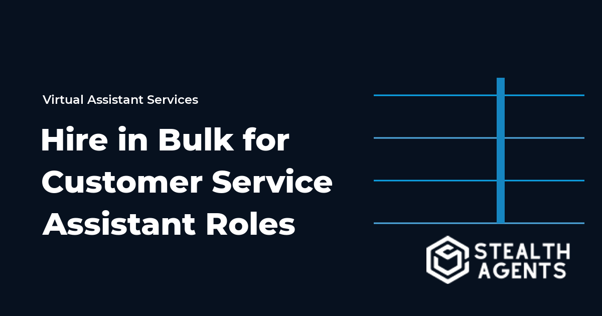 Hire in Bulk for Customer Service Assistant Roles