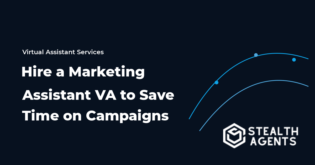Hire a Marketing Assistant Virtual Assistant to Save Time on Campaigns