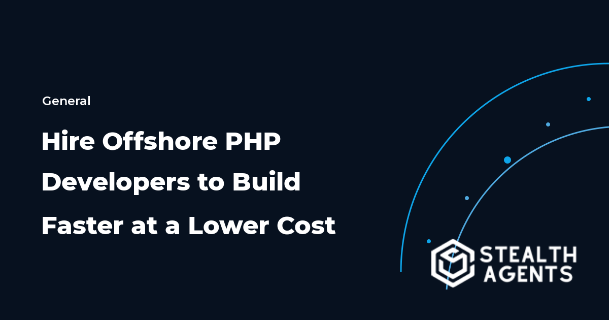 Hire Offshore PHP Developers to Build Faster at a Lower Cost
