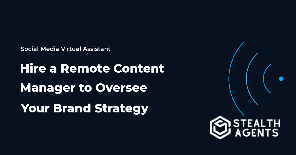 Hire a Remote Content Manager to Oversee Your Brand Strategy