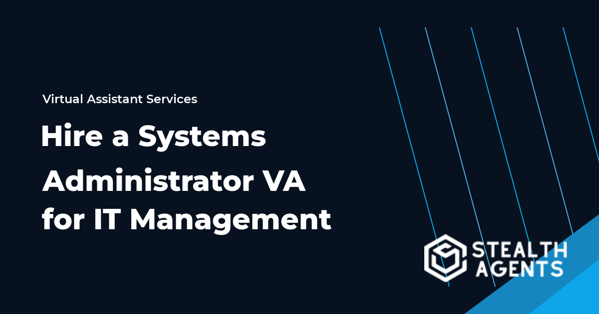 Hire a Systems Administrator Virtual Assistant for IT Management