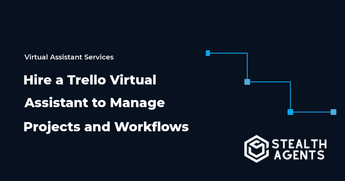 Hire a Trello Virtual Assistant to Manage Projects and Workflows
