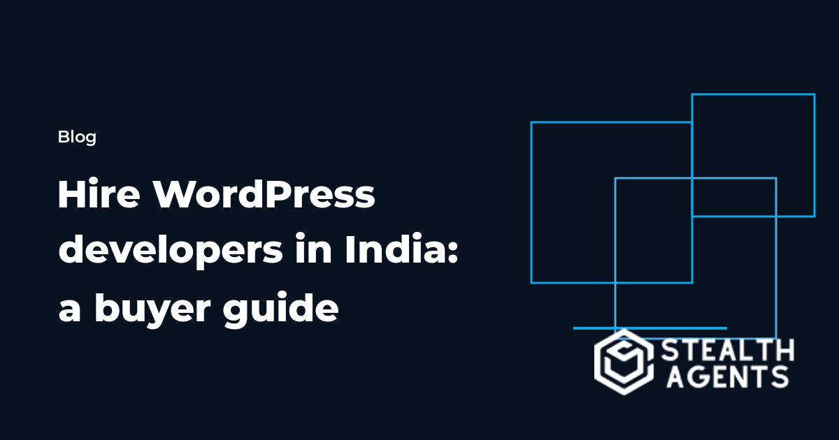 Hire WordPress developers in India: a buyer guide for small teams