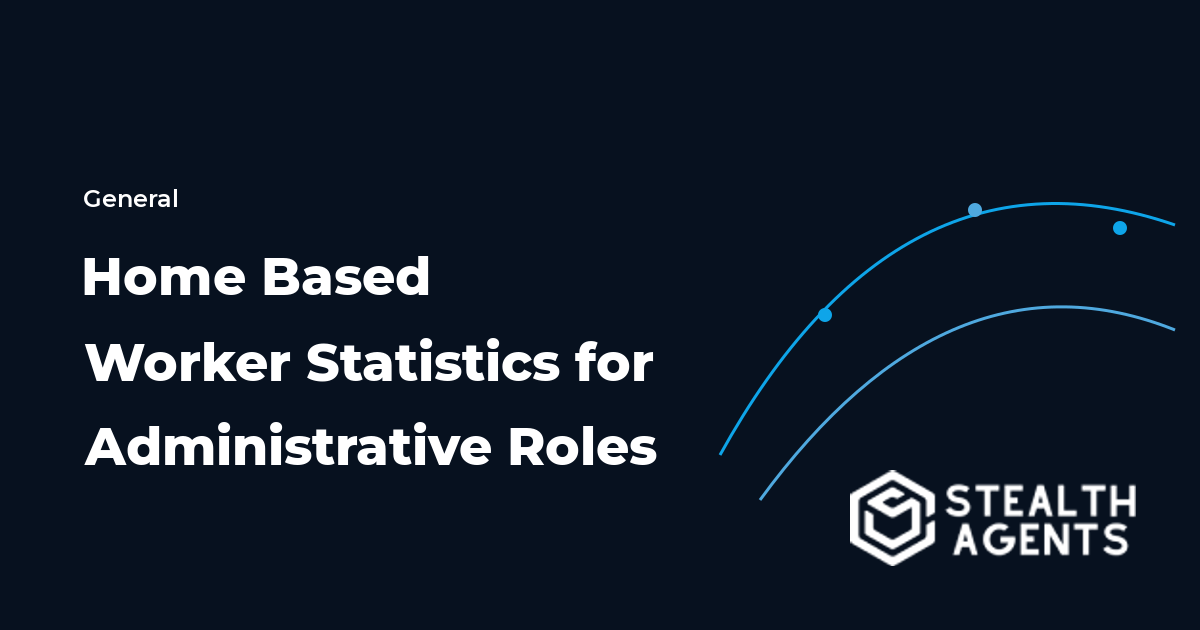 Home Based Worker Statistics for Administrative Roles