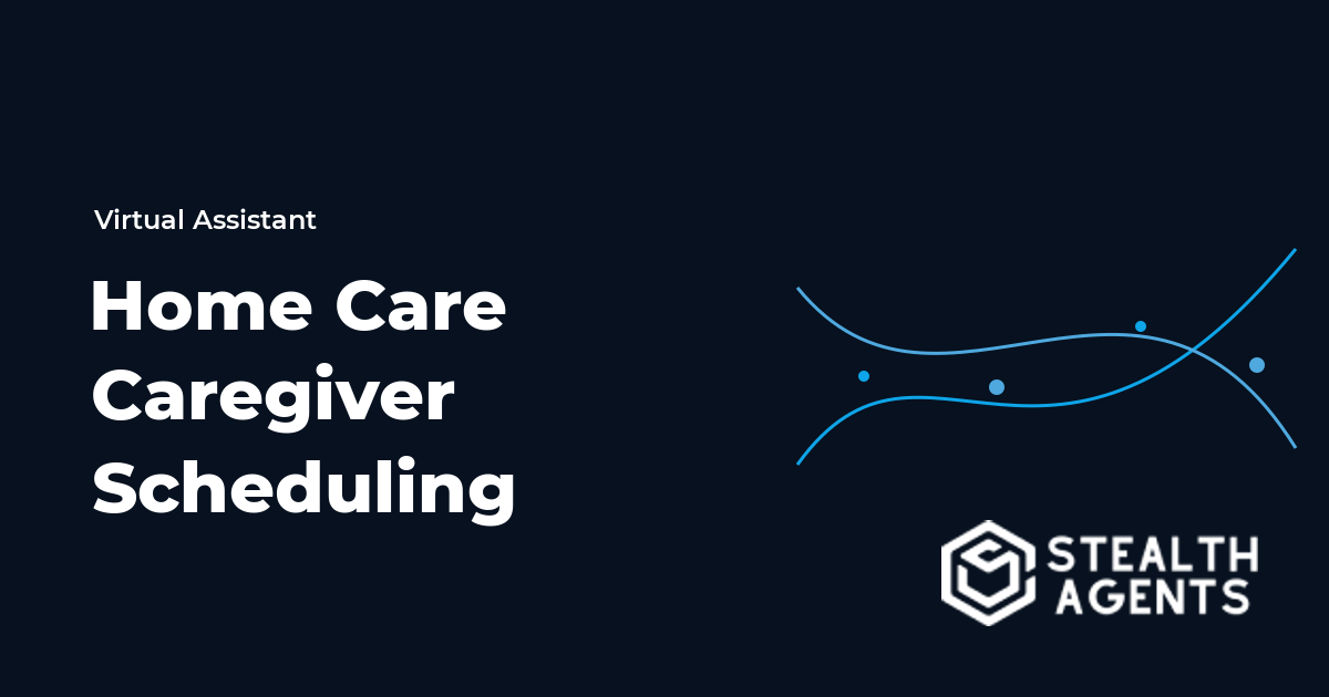 Home Care Caregiver Scheduling Virtual Assistant Guide