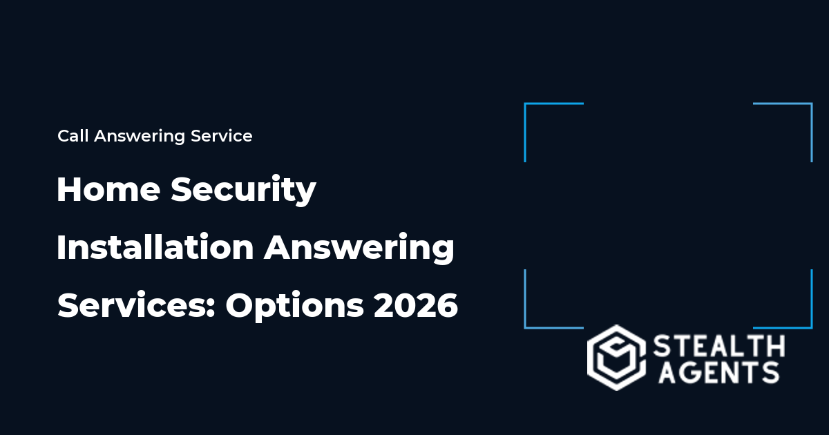 Home Security Installation Answering Services: Options 2026