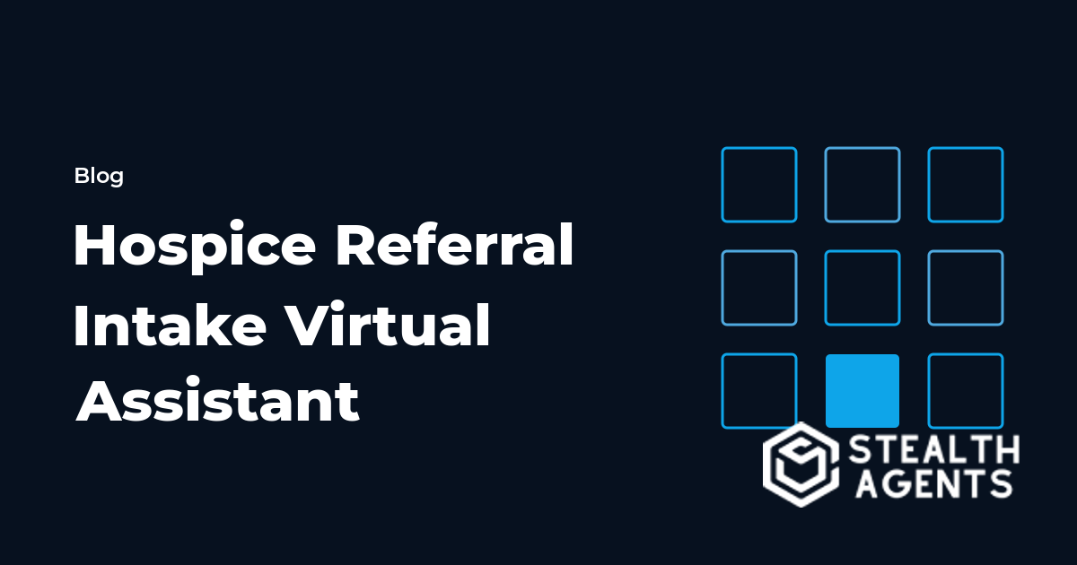 Hospice Referral Intake Virtual Assistant