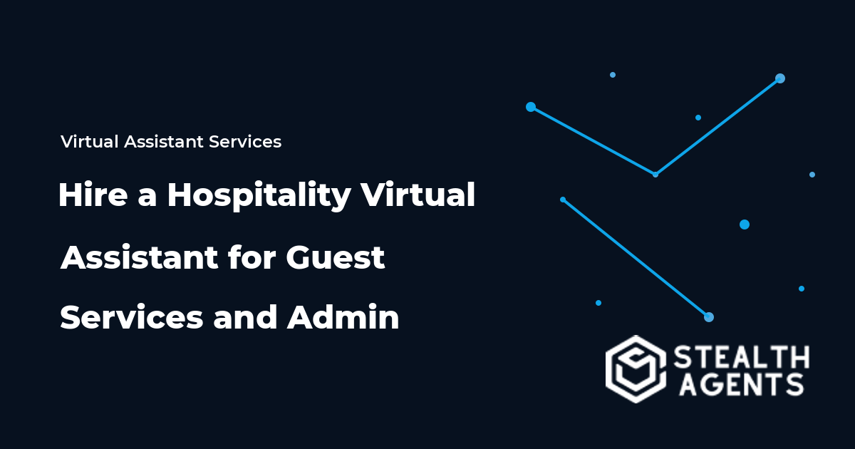 Hire a Hospitality Virtual Assistant for Guest Services and Admin