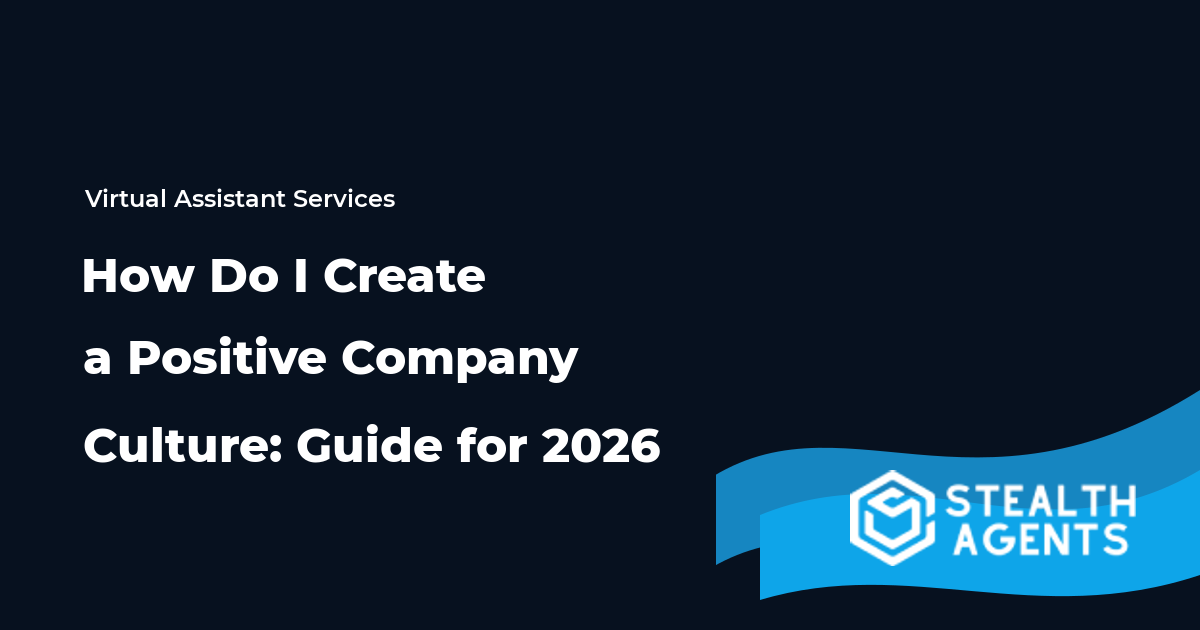 How Do I Create a Positive Company Culture: Guide for 2026