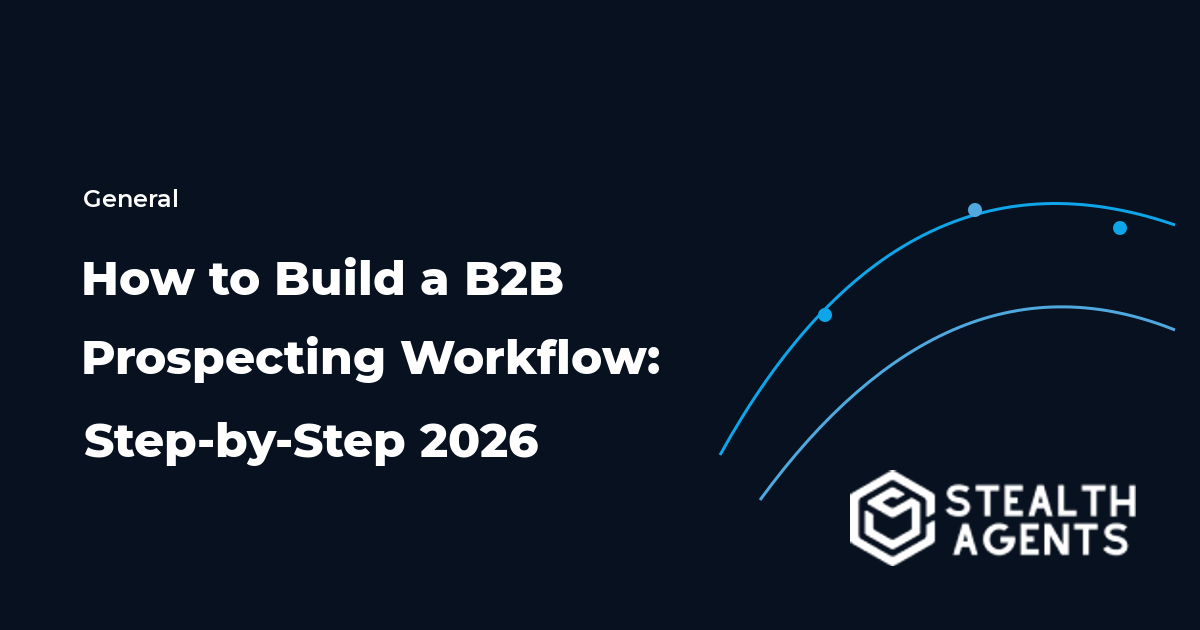 How to Build a B2B Prospecting Workflow: Step-by-Step 2026