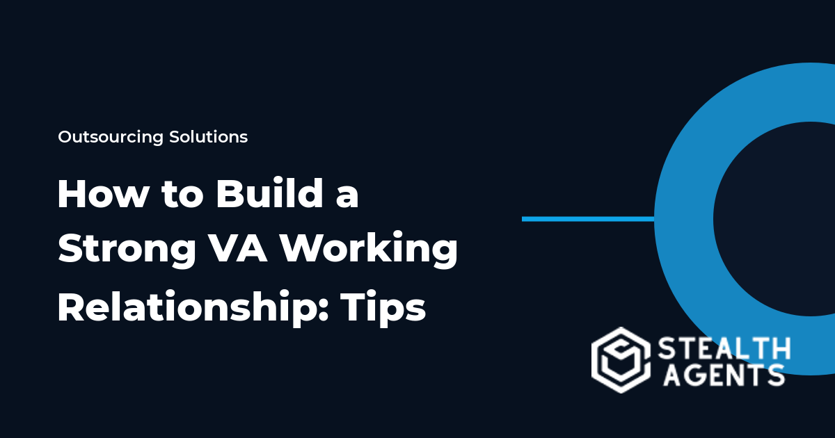 How to Build a Strong VA Working Relationship: Tips for 2026