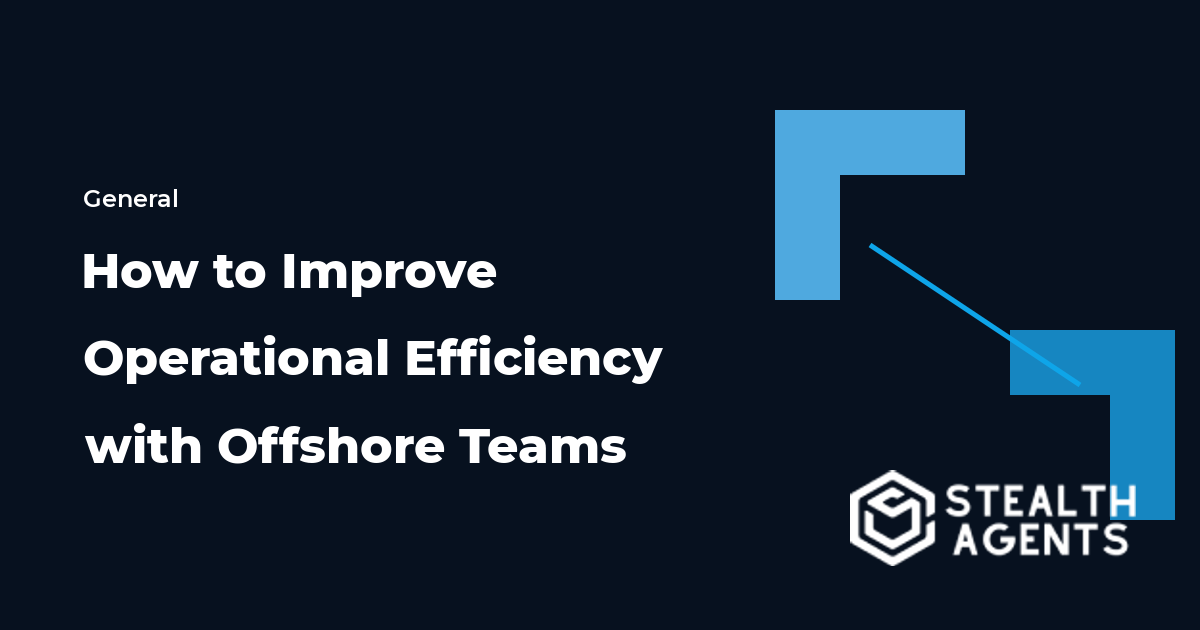 How to Improve Operational Efficiency with Offshore Teams 2026