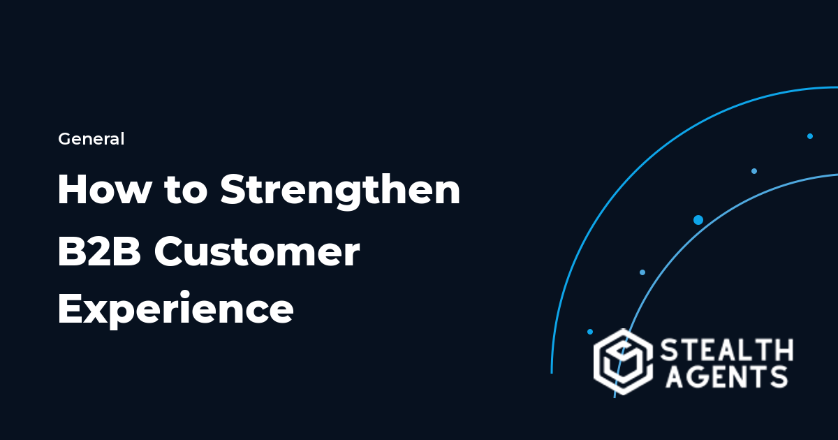How to Strengthen B2B Customer Experience