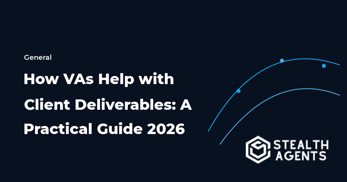 How VAs Help with Client Deliverables: A Practical Guide 2026