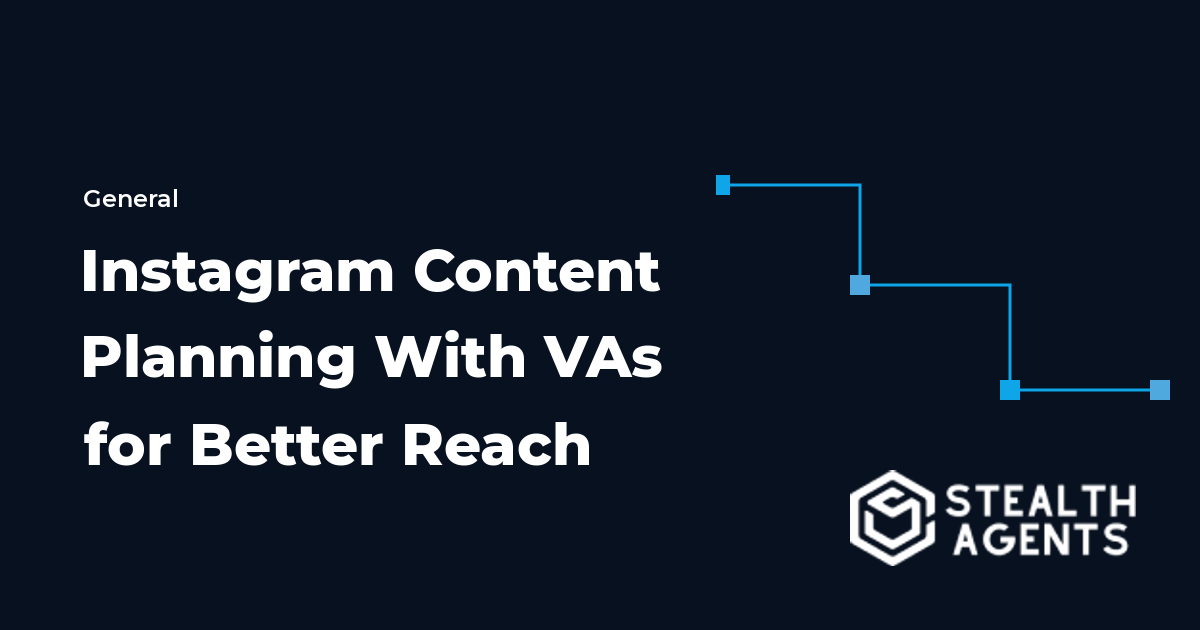 Instagram Content Planning With Virtual Assistants for Better Reach