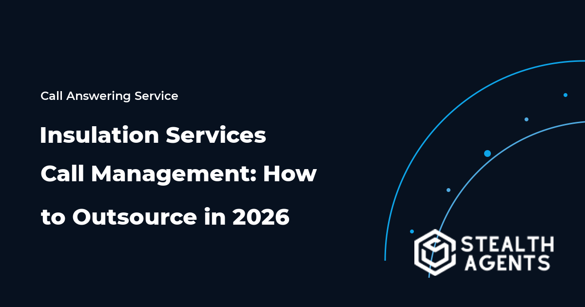 Insulation Services Call Management: How to Outsource in 2026