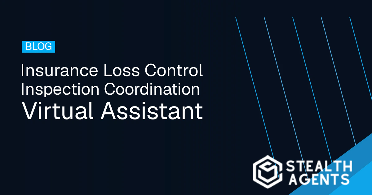Insurance Loss Control Inspection Coordination Virtual Assistant