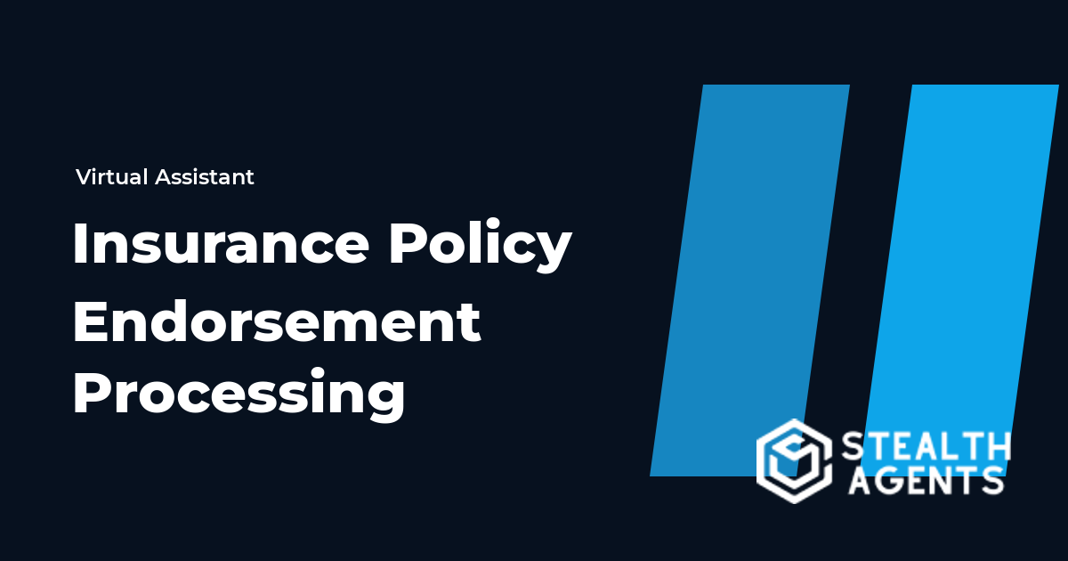 Insurance Policy Endorsement Processing Virtual Assistant Guide