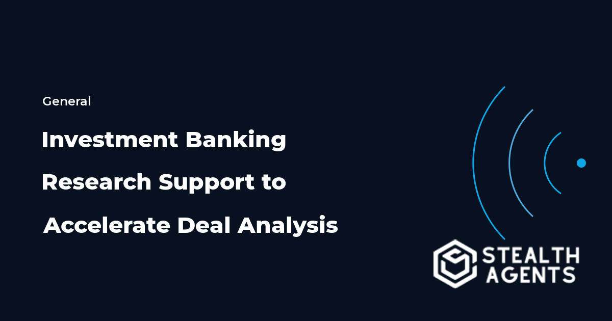 Investment Banking Research Support to Accelerate Deal Analysis