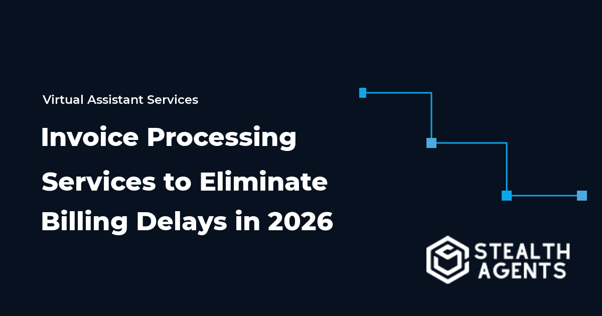 Invoice Processing Services to Eliminate Billing Delays in 2026