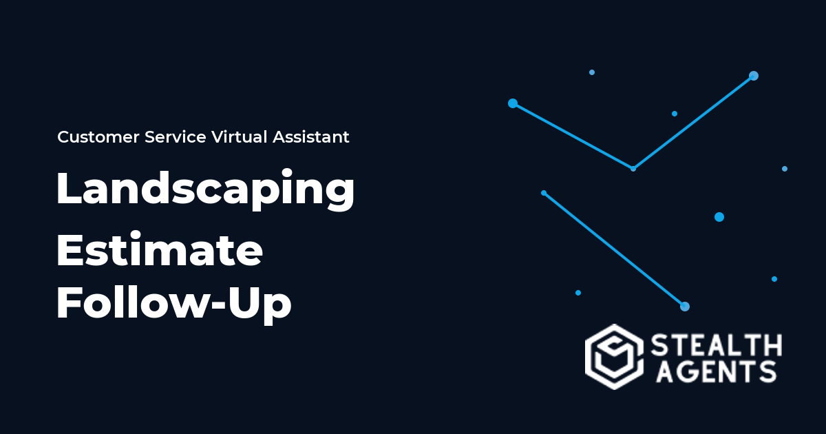 Landscaping Estimate Follow-Up Virtual Assistant