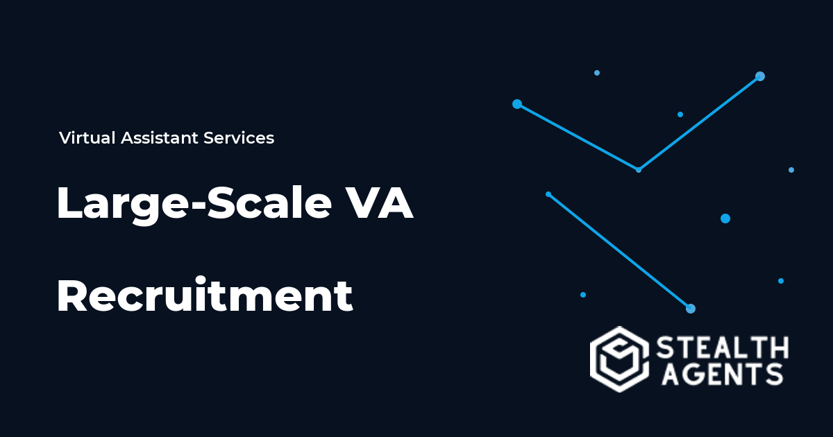 Large-Scale VA Recruitment to Build Your Remote Team Efficiently