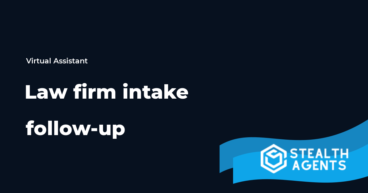 Law Firm Intake Follow-Up Virtual Assistant Guide
