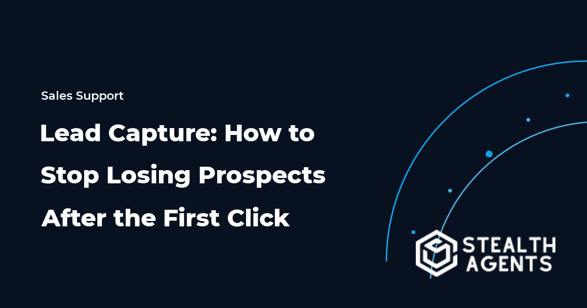 Lead Capture: How to Stop Losing Prospects After the First Click