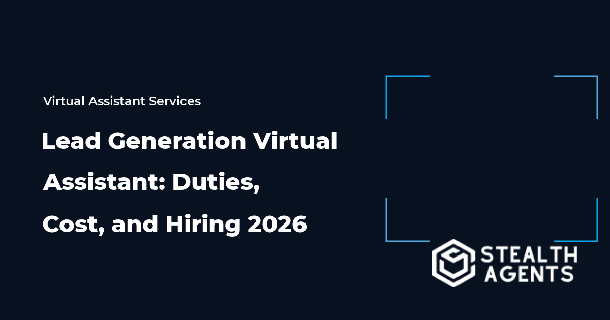 Lead Generation Virtual Assistant: Duties, Cost, and Hiring 2026