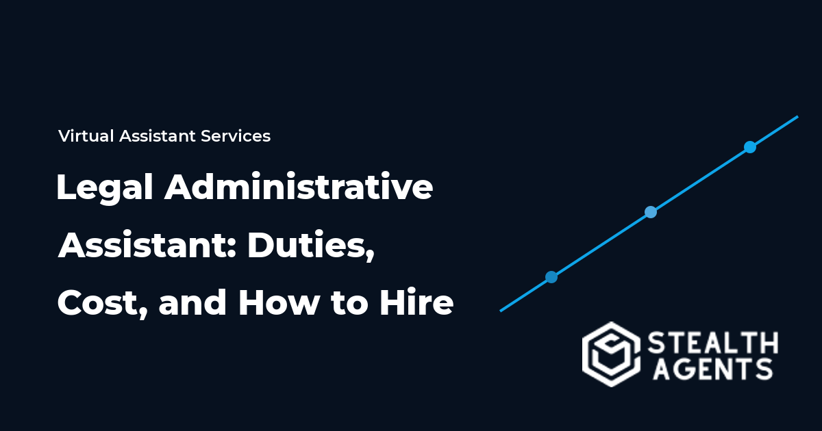 Legal Administrative Assistant: Duties, Cost, and How to Hire