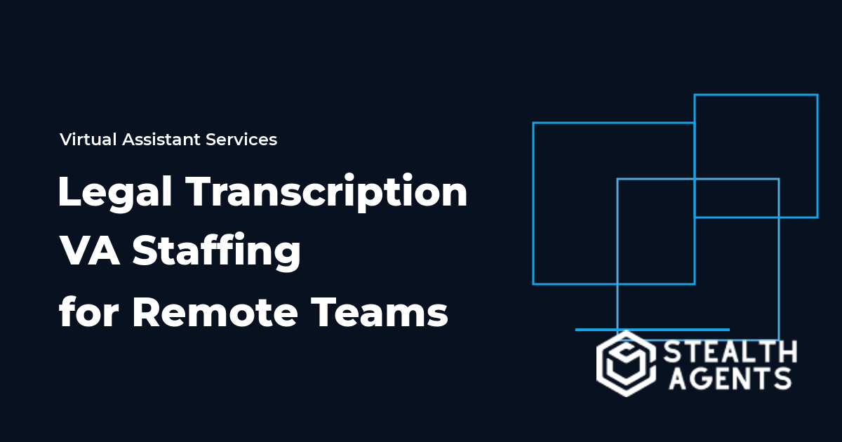 Legal Transcription VA Staffing for Remote Teams