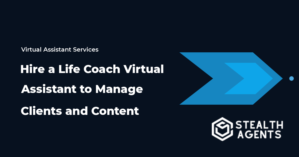 Hire a Life Coach Virtual Assistant to Manage Clients and Content