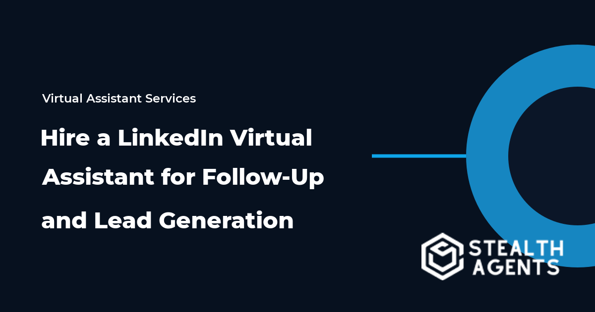 Hire a LinkedIn Virtual Assistant for Follow-Up and Lead Generation