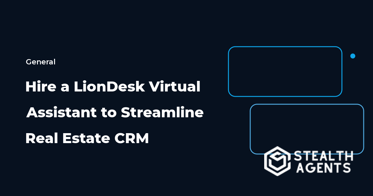 Hire a LionDesk Virtual Assistant to Streamline Real Estate CRM