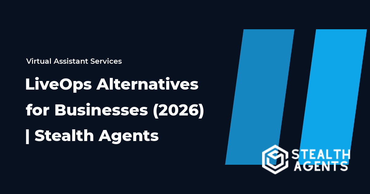 Top 10 Best LiveOps Alternatives for Businesses (2026) | Stealth Agents