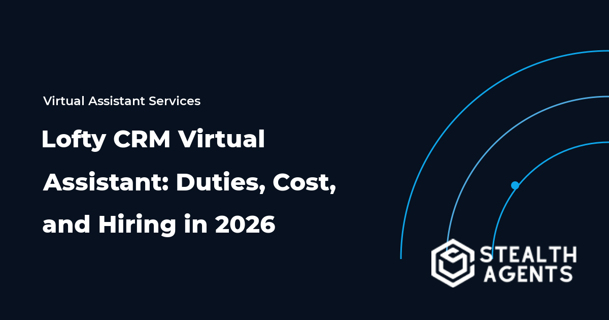 Lofty CRM Virtual Assistant: Duties, Cost, and Hiring in 2026